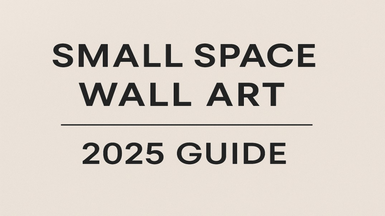 The Best Wall Art Styles for Small Spaces (2025 Edition)