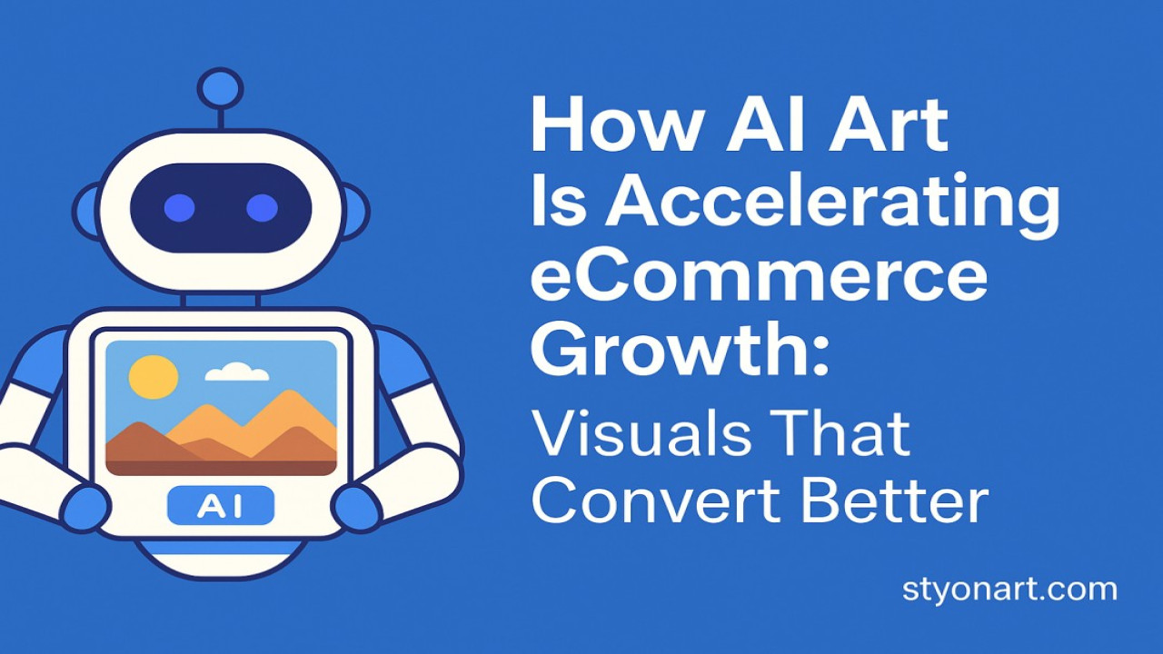 How AI Art Is Accelerating eCommerce Growth: Visuals That Convert Better
